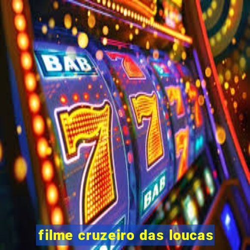 filme cruzeiro das loucas